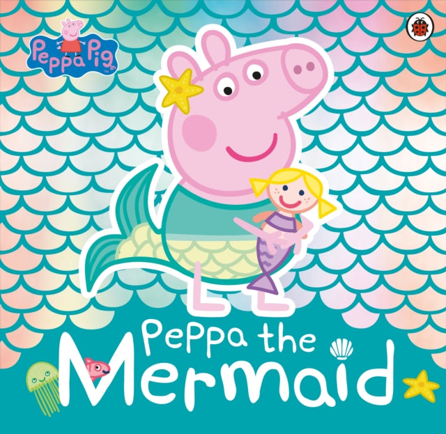 Peppa Pig: Peppa the Mermaid-9780241381236