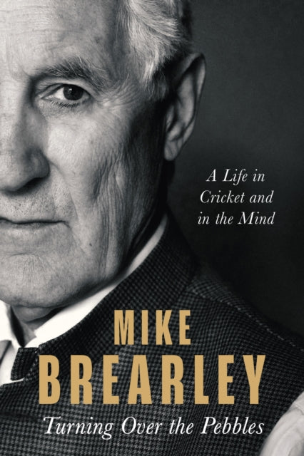 Turning Over the Pebbles : A Life in Cricket and in the Mind-9781408715963