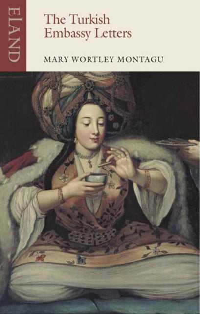 The Turkish Embassy Letters : 1716-1718-9781780600390