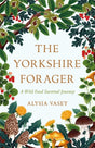 The Yorkshire Forager : A Wild Food Survival Journey-9781472269126