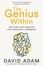 The Genius Within : Smart Pills, Brain Hacks and Adventures in Intelligence-9781509805020