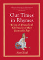 Our Times in Rhymes : Being a Prosodical Chronicle of Our Damnable Age-9781529110197