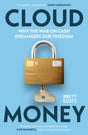 Cloudmoney : Why the War on Cash Endangers Our Freedom-9781529111484