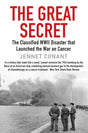 The Great Secret : The Classified World War II Disaster that Launched the War on Cancer-9781611854541