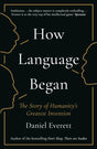 How Language Began : The Story of Humanity's Greatest Invention-9781781253939