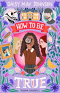 How to Be True-9781782693277