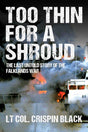 Too Thin for a Shroud : The Last Untold Story of the Falklands War-9781783342297