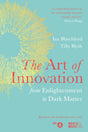 The Art of Innovation : From Enlightenment to Dark Matter-9781787632493