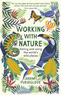 Working with Nature : Saving and Using the World's Wild Places-9781788161602
