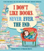 I Don't Like Books. Never. Ever. The End.-9781788450621