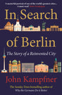 In Search Of Berlin : The Story of A Reinvented City-9781838954819