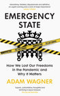 Emergency State : How We Lost Our Freedoms in the Pandemic and Why it Matters-9781847927460