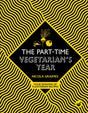 The Part-Time Vegetarian's Year : Four Seasons of Flexitarian Recipes-9781848993815